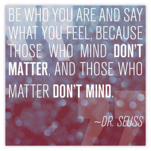 Be who you are- dr. seuss quote