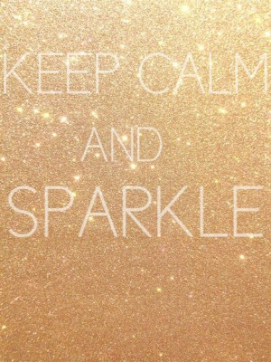 Keep calm and sparkle. #glitter #on