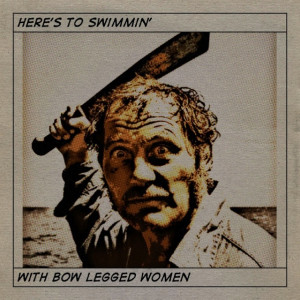 Robert Shaw from Jaws. Here's to swimmin' with bo legged women.