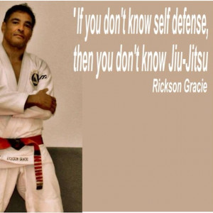 know #selfdefence then you don’t know #jiujitsu.” Rickson gracie ...