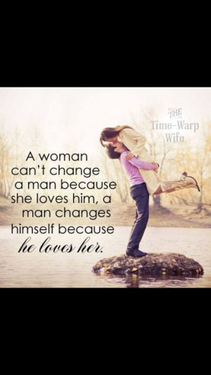woman can't change a man....