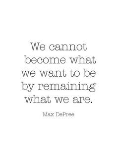 Change = Growth... It's often not attractive it's anxiety provoking ...
