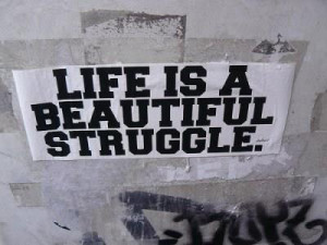 Keywords : Life , Beautiful , Struggle , Author Unknown , quotes ...