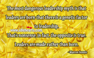 the most dangerous leadership myth is that leaders are born that there ...