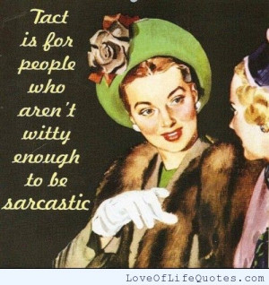 Not witty enough to be sarcastic