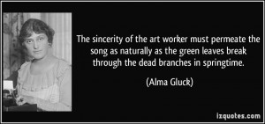 The sincerity of the art worker must permeate the song as naturally as ...