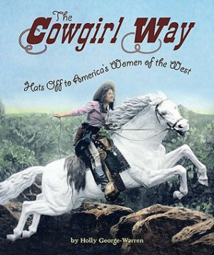 Start by marking “The Cowgirl Way: Hats Off to America's Women of ...