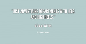 Just advertising departments with legs and high heels.”