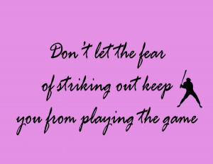 Don't Let the Fear of Striking Out Keep You From Playing the Game
