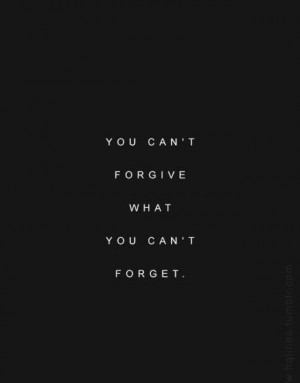 Can't forgive Can't forget