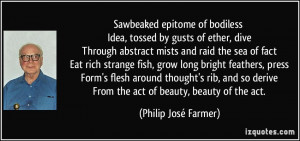 Sawbeaked epitome of bodiless Idea, tossed by gusts of ether, dive ...