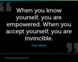 ... . When you accept yourself, you are invincible. - Tina Lifford
