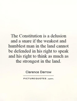 The Constitution is a delusion and a snare if the weakest and humblest ...