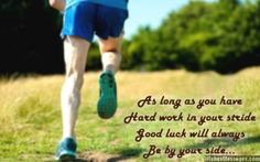 As long as you have hard work in your stride, good luck will always be ...