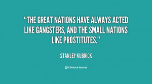 great nations have always acted like gangsters, and the small nations ...