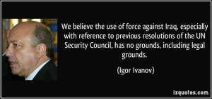 ... Security Council, has no grounds, including legal grounds. - Igor