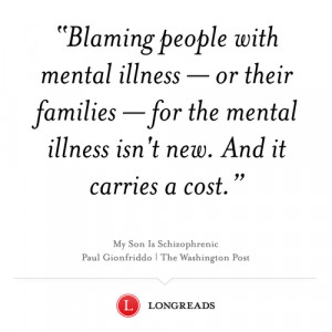 Quote: ‘ Blaming people with mental illness — or their families ...