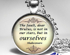 ... Quote Necklace, Shakespeare Jewelry -The fault, dear Brutus, is not in