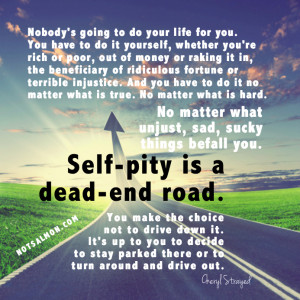 Self pity is a dead-end road – reminds Cheryl Strayed in this ...