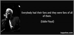 More Eddie Floyd Quotes
