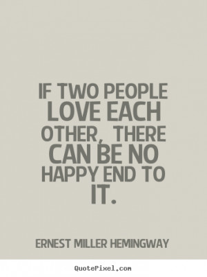 ... love - If two people love each other, there can be no happy end to it
