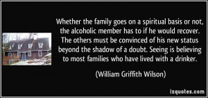 Whether the family goes on a spiritual basis or not, the alcoholic ...