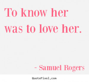 Make personalized photo quotes about love - To know her was to love ...