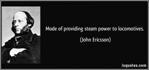 Mode of providing steam power to locomotives. - John Ericsson