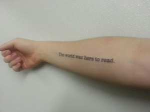 The line is, “ The world was hers for the reading .” I decided to ...