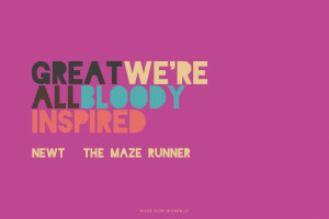 Great we're all bloody inspired Newt ~ The Maze Runner | #book, # ...