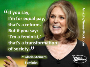 Gloria Steinem transformed #SheQuotes #Quote #feminism #women # ...