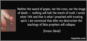Neither the sword of popes, nor the cross, nor the image of death ...