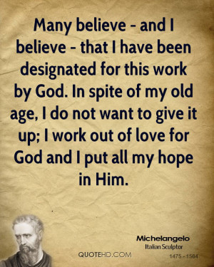 Many believe - and I believe - that I have been designated for this ...