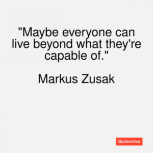 Markus zusak quote maybe everyone can li