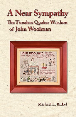 Near Sympathy The Timeless Quaker Wisdom Of John Woolman ...