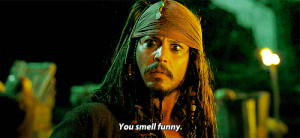 You Smell Funny Captain Jack Sparrow In Pirates Of The Caribbean