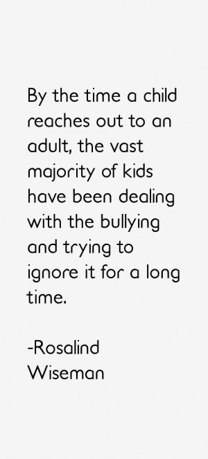adult the vast majority of kids have been dealing with the bullying