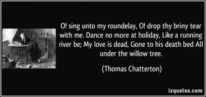 drop thy briny tear with me. Dance no more at holiday, Like a running ...