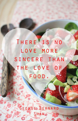 There is no love more sincere than the love of food.