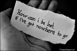 how can i be lost if i've got nowhere to go