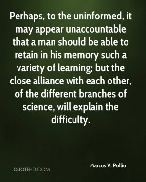 Perhaps, to the uninformed, it may appear unaccountable that a man ...