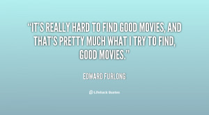 quote-Edward-Furlong-its-really-hard-to-find-good-movies-87728.png
