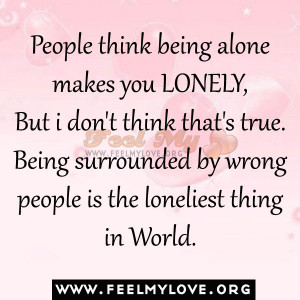 Related to Feeling Alone Quote People Think Being Makes You Lonely