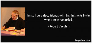 still very close friends with his first wife, Neile, who is now ...