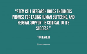 Stem cell research holds enormous promise for easing human suffering ...