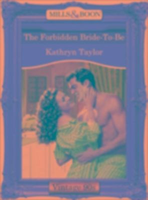 Forbidden Bride-To-Be (Mills & Boon Vintage Desire), Kathryn Taylor