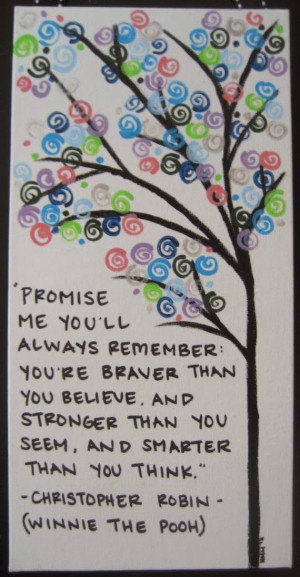 Promise me you'll always remember : You're braver than you believe ...