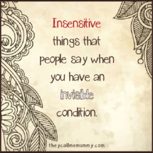 ... Things That People Say When You Have an Invisible Condition