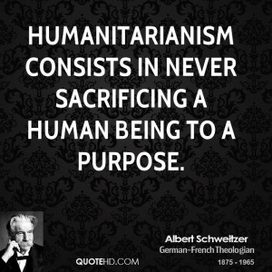 ... consists in never sacrificing a human being to a purpose