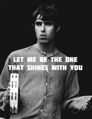Slide Away. Liam Gallagher. I still would